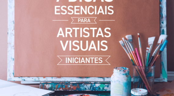 Dicas Essenciais para Artistas Visuais Iniciantes