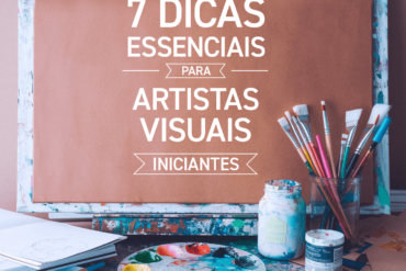 Dicas Essenciais para Artistas Visuais Iniciantes